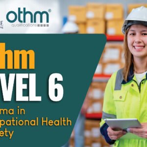 OTHM Level 6 Diploma in Occupational Health and Safety | 25-05-2025 | Online