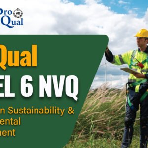 ProQual Level 6 Diploma in Sustainability and Environmental Management