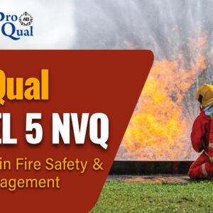 ProQual Level 5 Diploma in Fire Safety and Risk Management