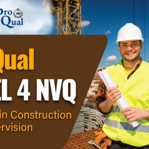 ProQual Level 4 NVQ Diploma in Construction Site Supervision (Construction)
