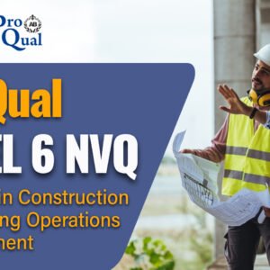 ProQual Level 6 NVQ Diploma in Construction Contracting Operations Management (Construction)​
