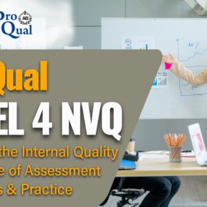 ProQual Level 4 Award in the Internal Quality Assurance of Assessment Processes and Practice