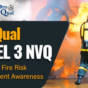 ProQual Level 3 Award in Fire Risk Assessment Awareness