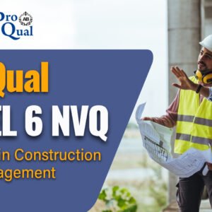 ProQual Level 6 NVQ Diploma in Construction Site Management (Construction) - Retrofit